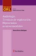 AUDIOLOGIA: TECNICAS DE EXPLORACION, HIPOACUSIAS NEUROSENSORIALES