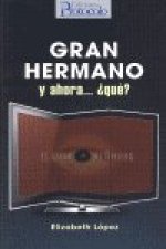 GRAN HERMANO ¿ Y AHORA, QUE?