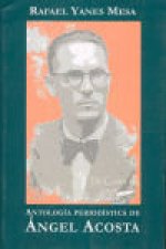 Antolog­a period­stica de Angel Acosta