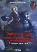 Poder y linaje durante la guerra de Sucesión en el reino de Mallorca. El Marqués de la Torre