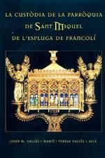 CUSTODIA DE LA PARROQUIA DE SANT MIQUEL DE L'ESPLUGA DE FRANCOLI, LA