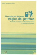CREPUSCULO DE LA ERA TRAGICA DEL PETROLEO,EL