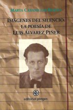 IMAGENES DEL SILENCIO: LA POESIA DE LUIS ALVAREZ PIÑER