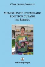 MEMORIAS DE UN EXILIADO POLITICO CUBANO EN ESPAÑA