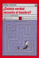 Cuánta verdad necesita el hombre
