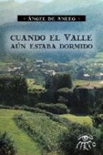 CUANDO EL VALLE AUN ESTABA DORMIDO