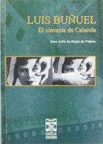 Luis Buñuel. El cineasta de Calanda