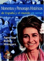 MOMENTOS Y PERSONAJES HISTORICOS DE ESPAÑA Y EL MUNDO EN VERSO