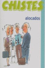 CHISTES ALOCADOS