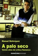 A palo seco. Veinte años de cr­tica flamenca
