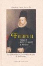 Felipe II, señor de cuerpos y almas
