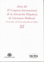 Actas del IX Congreso Internacional de la Asociación Hispánica de literatura medieval, vol. 3