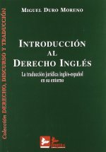 INTRODUCCION AL DERECHO INGLES. LA TRADUCCION JURIDICA INGLES ESPAÑOL Y SU ENTORNO