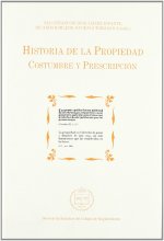 HISTORIA DE LA PROPIEDAD. COSTUMBRE Y PRESCRIPCION