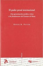 Poder penal internacional, el. Una aproximación jurídica crítica a los fundamentos del estatuto de r