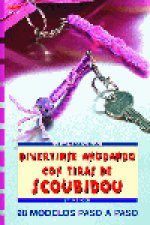 Serie Scoubidou nº 1. DIVERTIRSE ANUDANDO CON TIRAS DE SCOUBIDOU