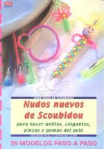 Serie Scoubidou nº 3. NUDOS NUEVOS DE SCOUBIDOU PARA HACER ANILLOS, COLGANTES, PINZAS Y GOMAS DEL PE