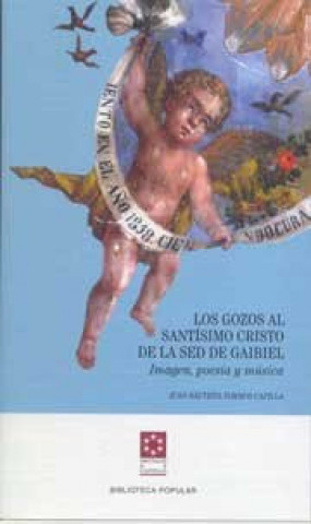 Los gozos al Santísimo Cristo de la Sed de Gaibiel : imagen, poesía y música