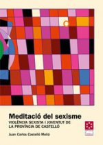 Meditació del sexisme : violència sexista i joventut de la província de Castelló
