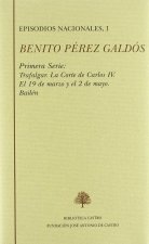 Trafalgar ; La corte de Carlos IV ; El 19 de marzo y el 2 de mayo ; Bailén