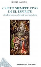 Cristo siempre vivo en el Espíritu. Fundamentos de cristología neumatológica