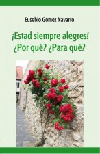 ­Estad siempre alegres! ¿Por qué? ¿Para qué?