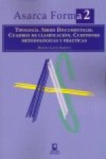 Tipolog­a, series documentales, cuadros de clasificación, cuestiones metodológicas y prácticas