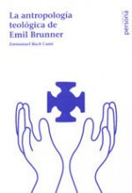 La antropolog­a teológica de Emil Brunner