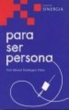 PARA SER PERSONA