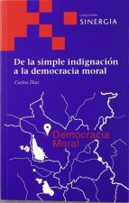 DE LA SIMPLE INDIGNACIóN A LA DEMOCRACIA MORAL