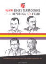 Quatre l­ders tarragonins de la República i de l?exili