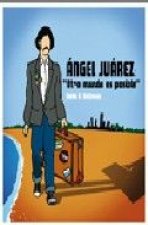 Ángel Juárez, otro mundo es posible