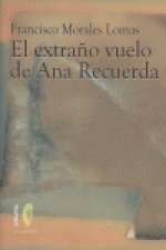 EXTRAÑO VUELO DE ANA RECUERDA,EL