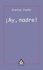 ¡Ay, madre!