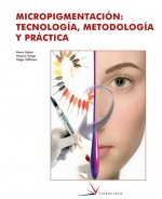 Micropigmentación: tecnología, metodología y práctica