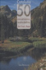 Cataluña. 50 excursiones inolvidables