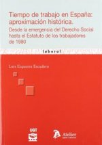 Tiempo de trabajo en españa: aproximacion historica. Desde la emergencia del derecho social hasta el