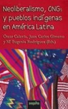 Neoliberalismo, ONGs y pueblos indígenas en América Latina