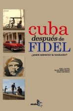 CUBA DESPUES DE FIDEL. ¿PODRA SOBREVIVIR LA REVOLUCION?