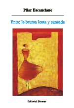 Entre la bruma lenta y cansada