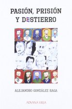 PASION, PRISION Y DESTIERRO