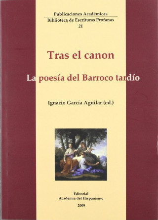 TRAS EL CANON : LA POESIA DEL BARROCO TARDIO