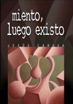 MIENTO, LUEGO EXISTO