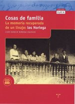 Cosas de Familia. La memoria recuperada de un linaje: los Noriega