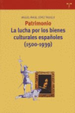 Patrimonio. La lucha por los bienes culturales españoles (1500-1939)