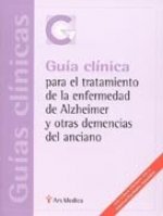 GUIA CLINICA PARA EL TRATAMIENTO DE LA ENFERMEDAD DE ALZHEIMER Y OTRAS DEMENCIAS DEL ANCIANO