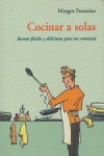 COCINAR A SOLAS RECETAS FACILES DELICIOSAS PARA UN COMENSAL