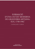 Formació d'una ciutat moderna de grandària mitjana: Elx, 1740-1962