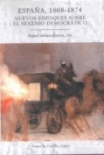 ESPAÑA 1868-1874 NUEVOS ENFOQUES SEXENIO DEMOCRATICO
