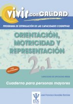Vivir con Calidad. Programa de Estimulación de las Capacidades Cognitivas. Orientación, Motricidad y